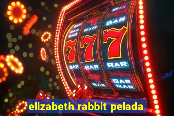 elizabeth rabbit pelada